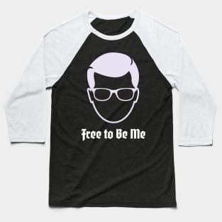 Free to be me Baseball T-Shirt